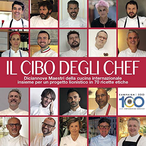 Il cibo degli chef. Diciannove maestri della cucina internazionale insieme …