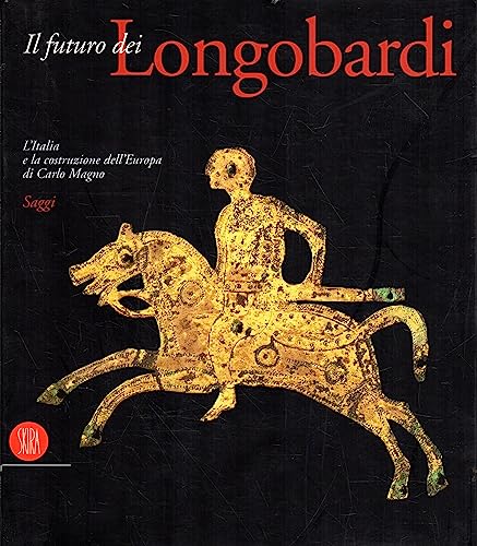 Il futuro dei Longobardi. L'Italia e la costruzione dell'Europa di …