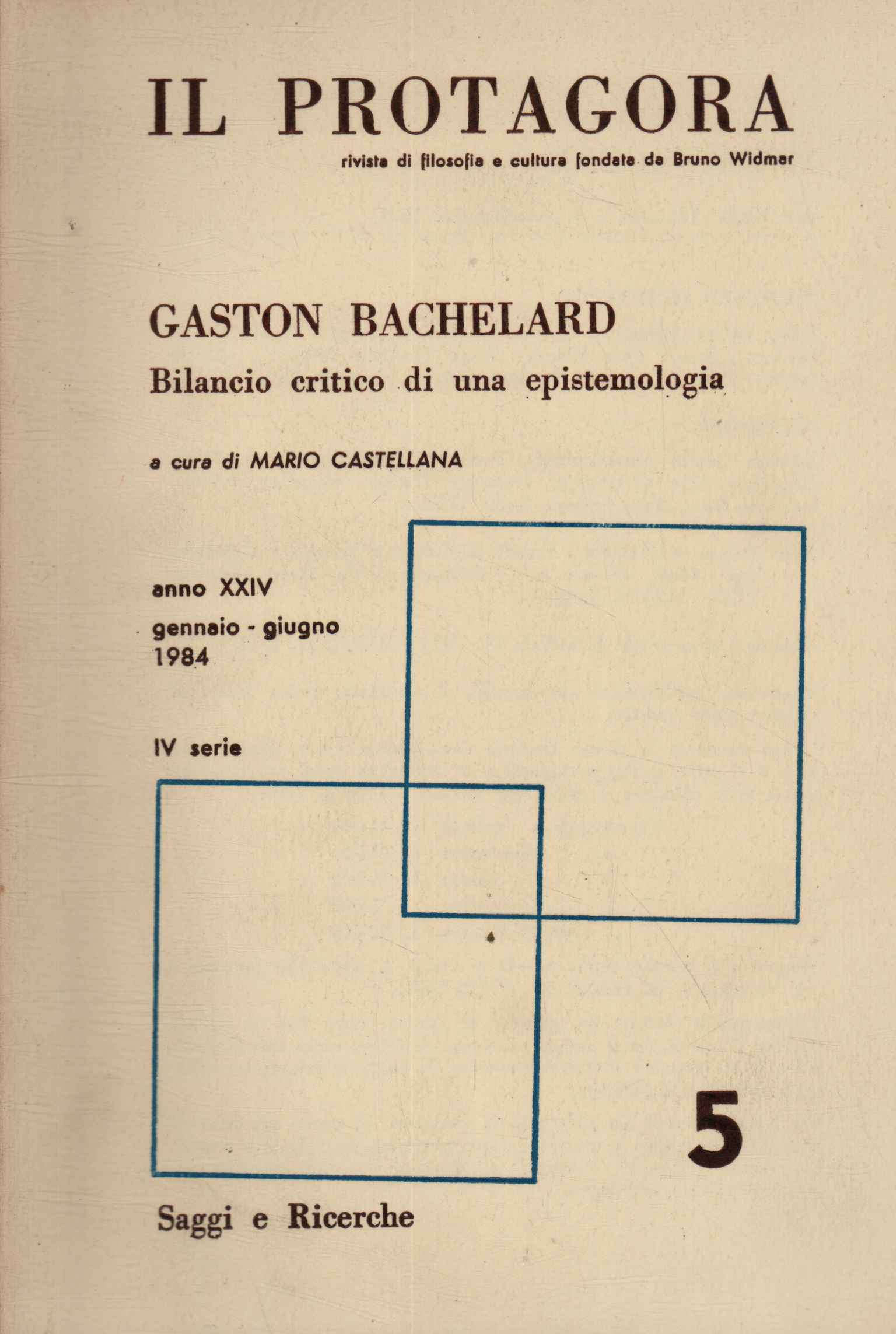 Il Protagora. Gaston Bachelard. Anno XXIV, Gennaio - Giugno IV …