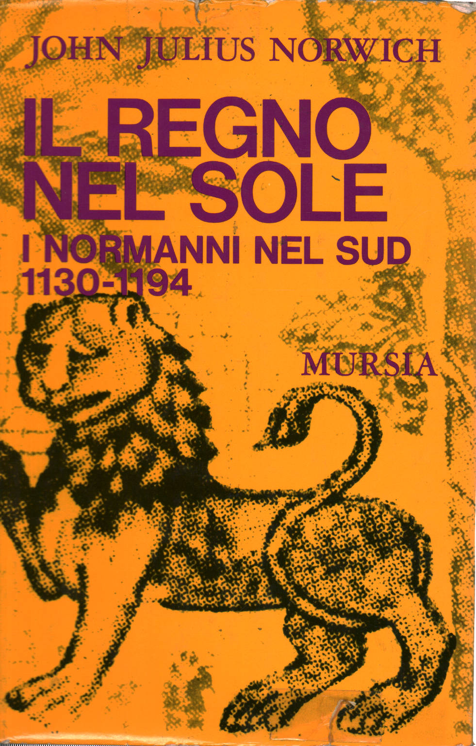 Il regno nel sole. I normanni nel Sud 1130-1194 (Vol. …