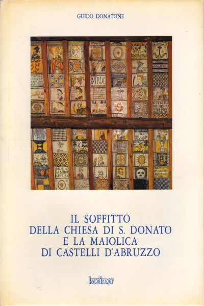 Il soffitto della chiesa di S. Donato e la maiolica …