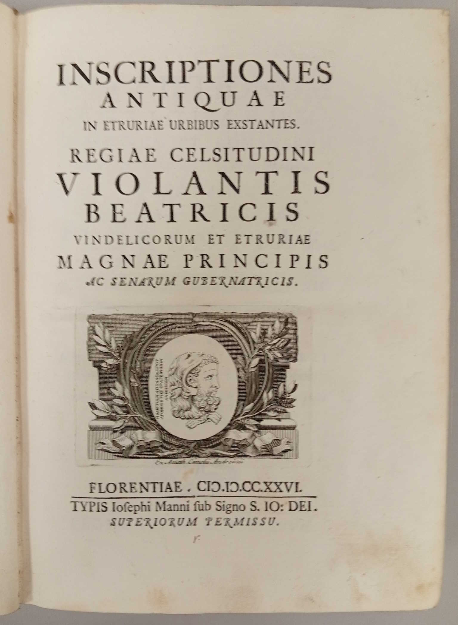 Inscriptiones antiquae in Etruriae urbibus exstantes. Regiae celsitudini Violantis Beatricis …