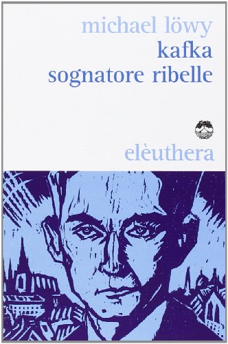Kafka sognatore ribelle