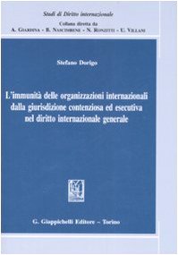 L'immunità delle organizzazioni internazionali dalla giurisdizione contenziosa ed esecutiva nel …