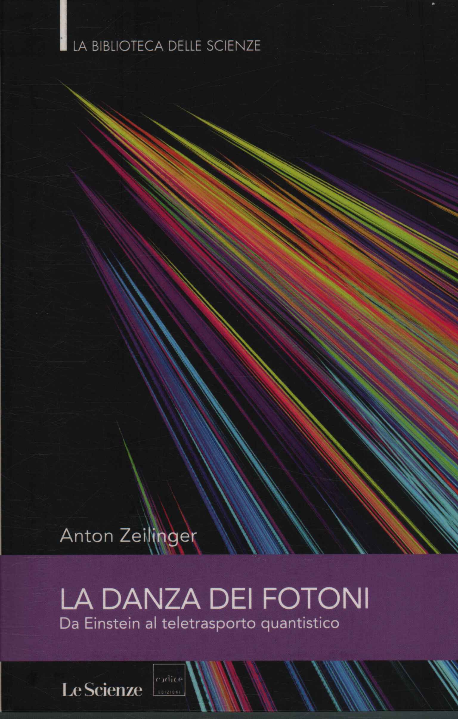 La danza dei fotoni. Da Einstein al teletrasporto quantistico