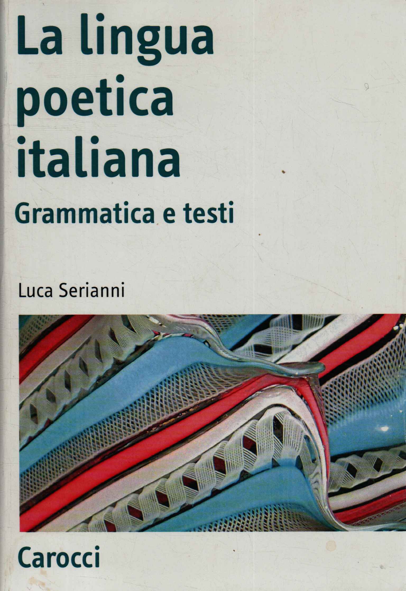 La lingua poetica italiana. Grammatica e testi