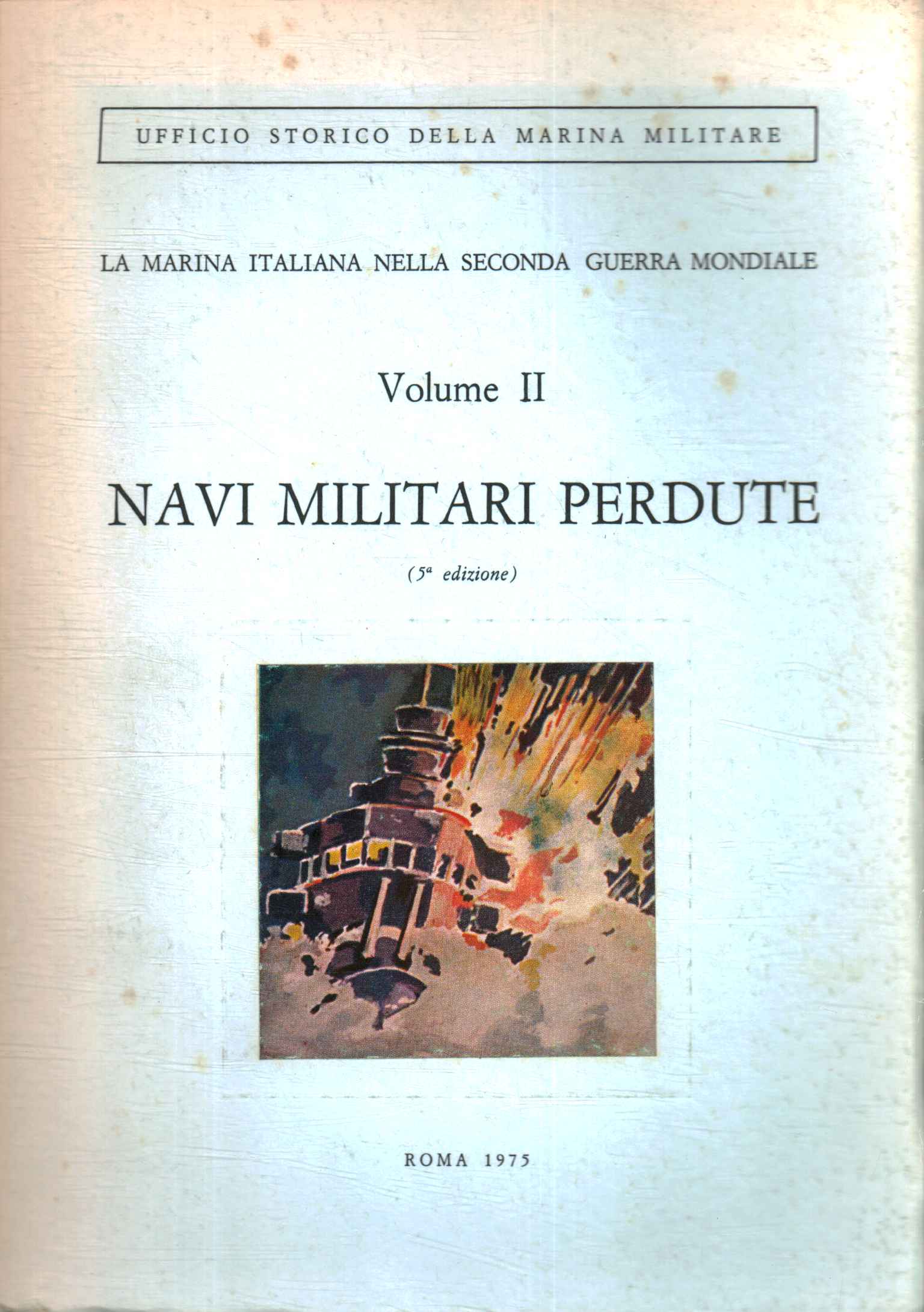 La Marina Italiana nella Seconda Guerra Mondiale. Volume II . …
