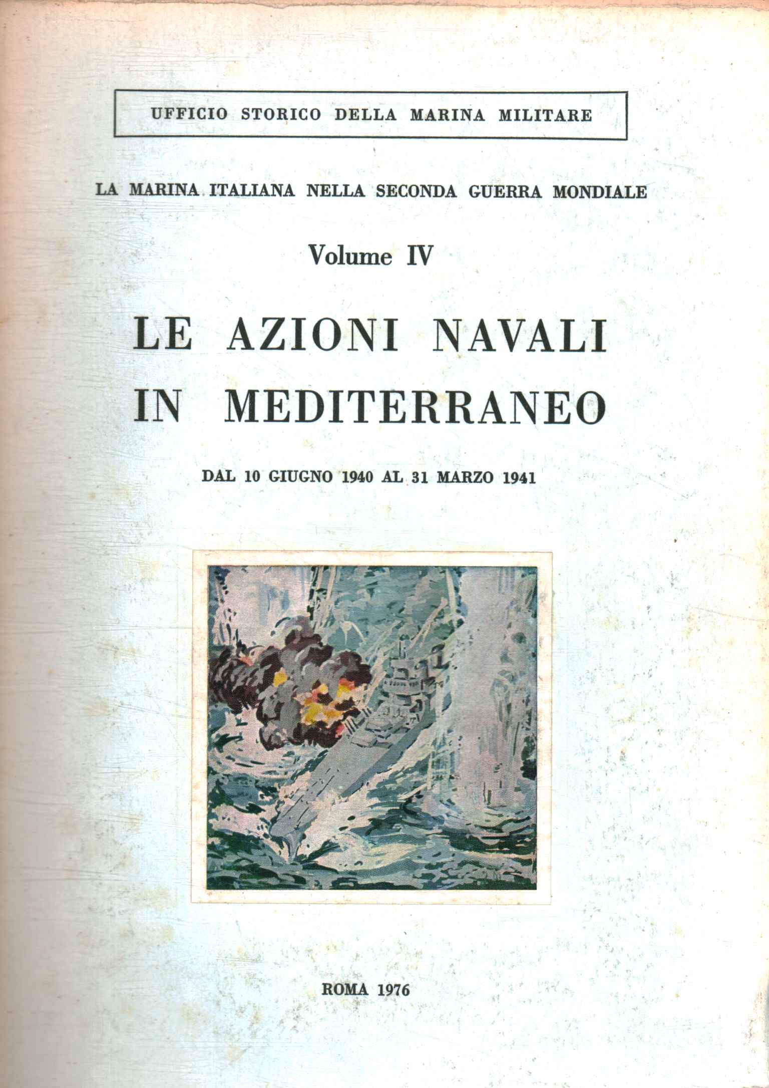 La marina Italiana nella seconda guerra mondiale. Volume IV. Le …