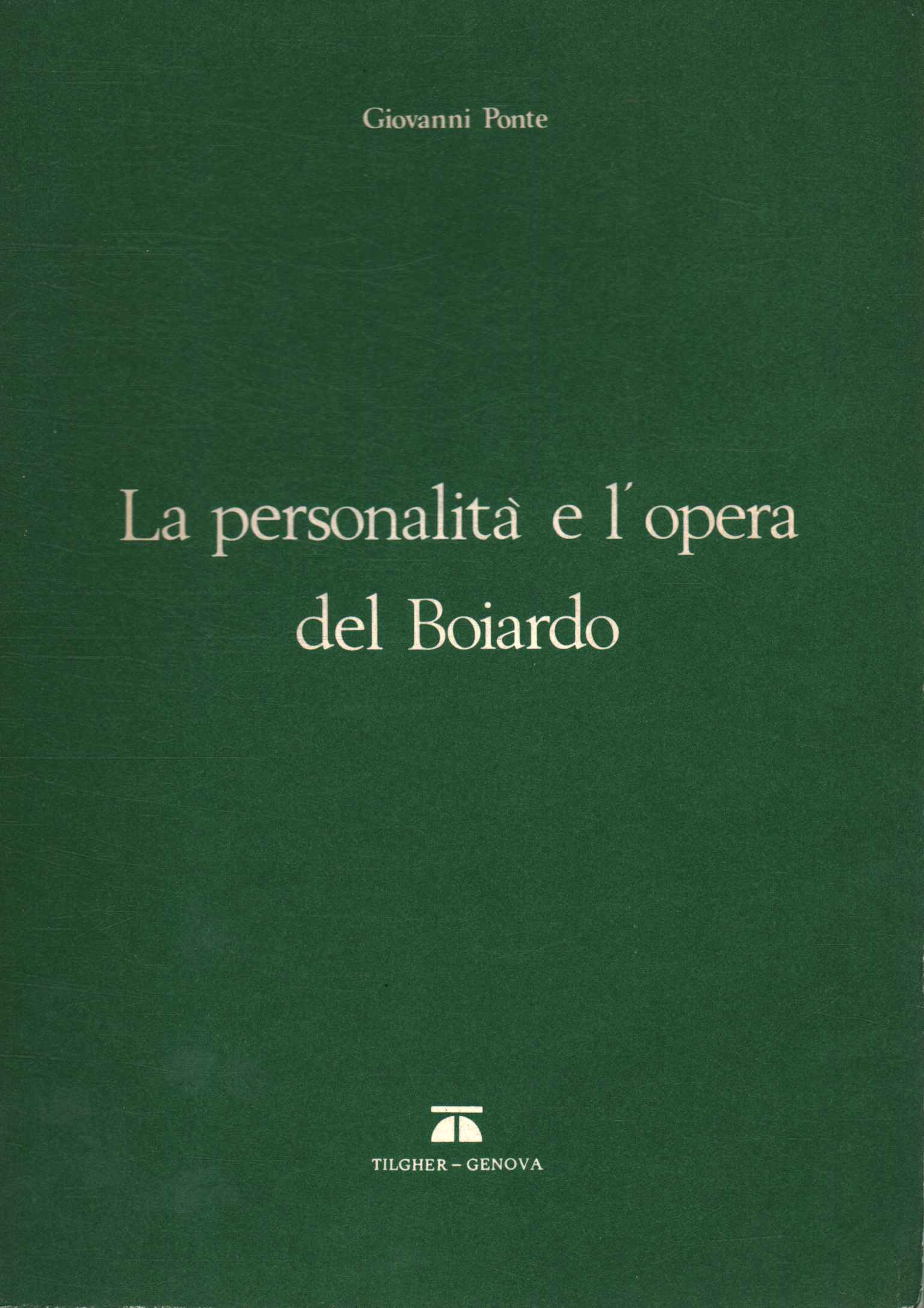 La personalità e l'opera del Boiardo