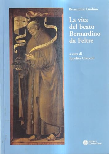La vita del beato Bernardino da Feltre