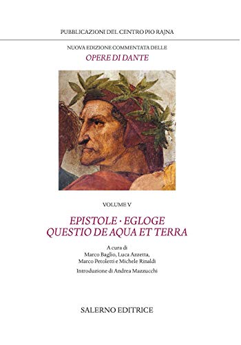 Le opere. Epistole, Egloge, Questio de aqua et terra (Volume …