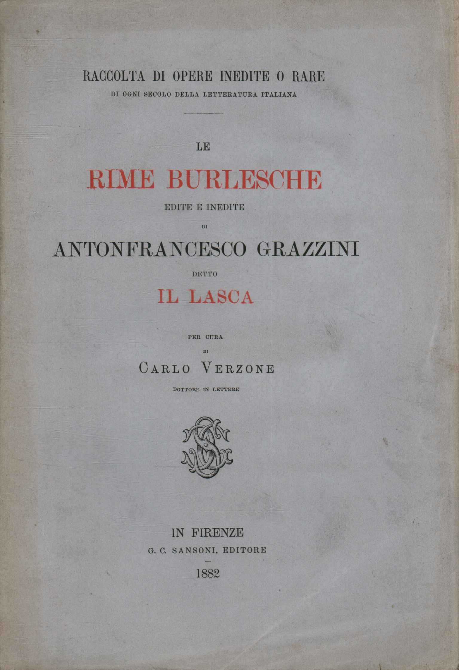 Le rime burlesche edite e inedite di Antonfrancesco Grazzini detto …