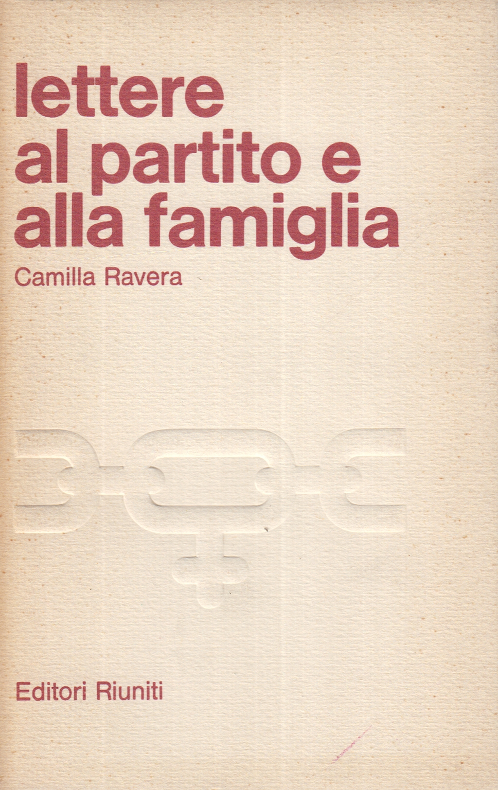 Lettere al partito e alla famiglia
