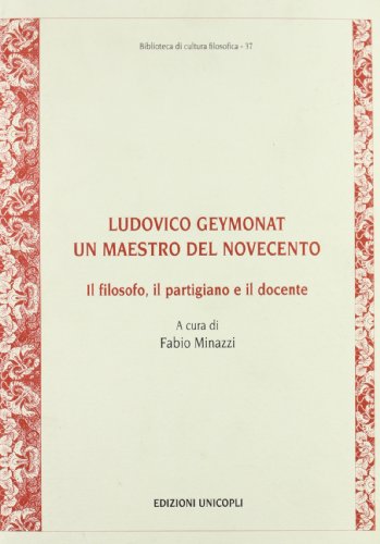 Ludovico Geymonat. Un maestro del Novecento