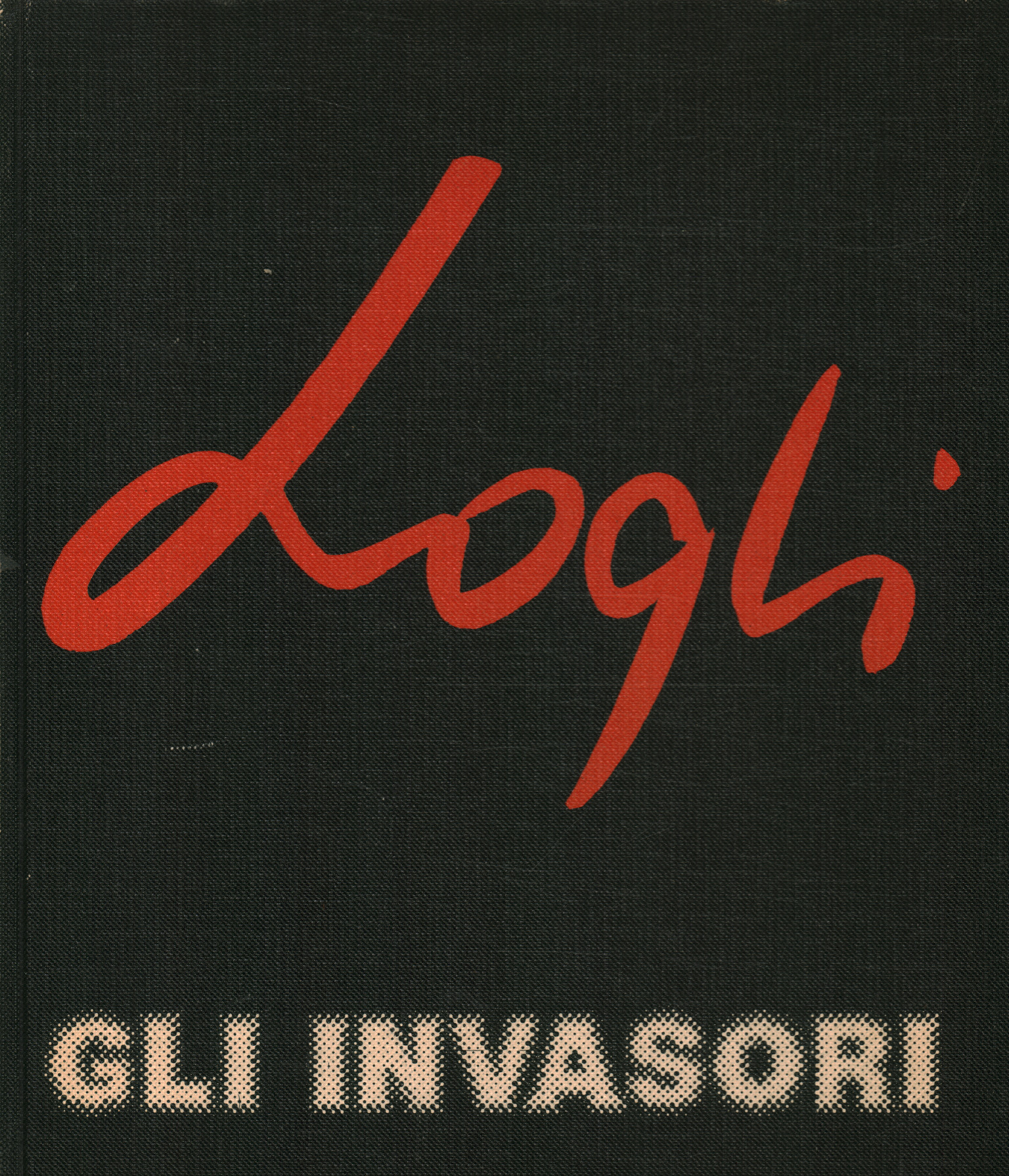 Mario Logli. Gli invasori