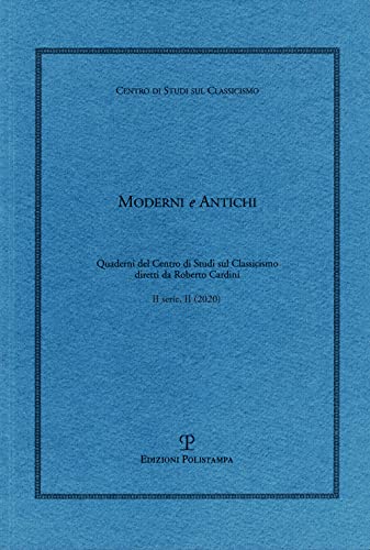 Moderni e antichi. Quaderni del Centro di Studi sul Classicismo …