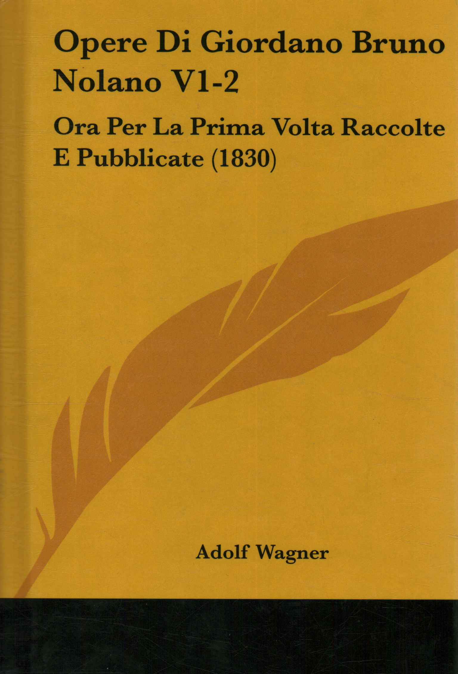 Opere Di Giordano Bruno Nolano V1-2: Ora per la prima …