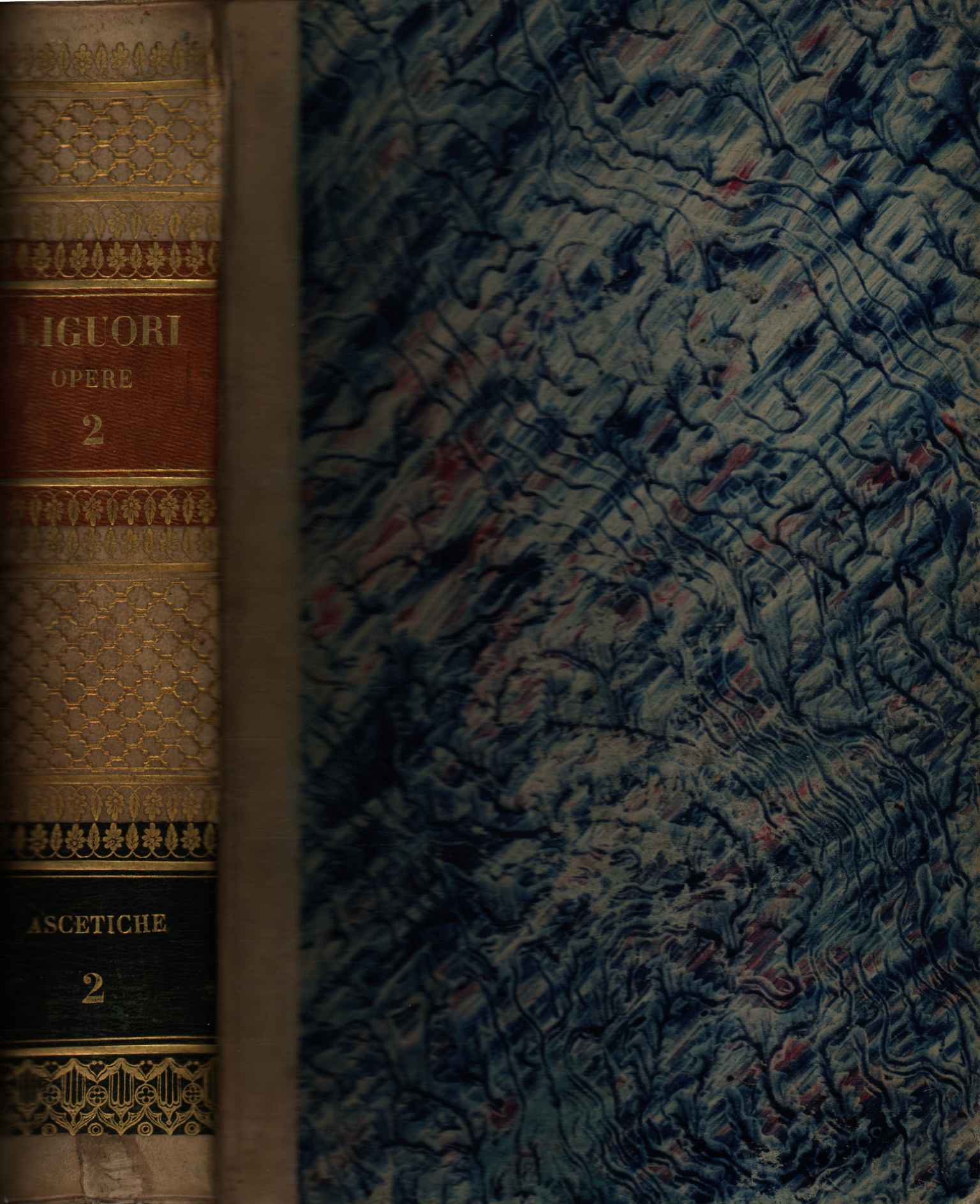 Opere di S. Alfonso Maria de Liguori. Opere ascetiche (Volume …