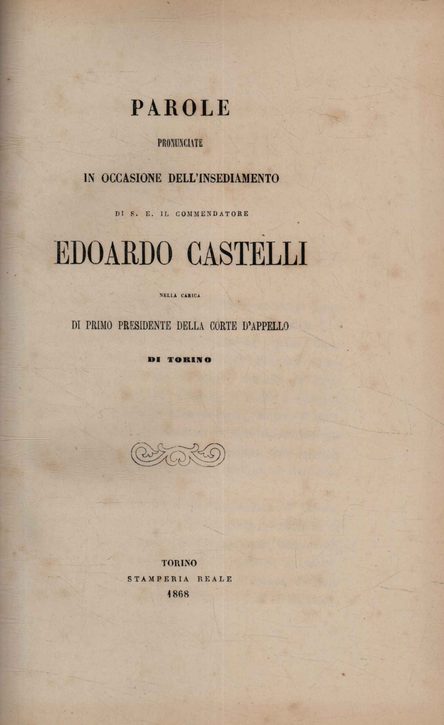 Parole pronunciate in occasione dell'insediamento di S.E. il commendatore Edoardo …