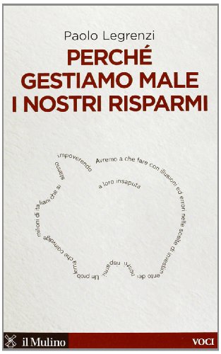 Perché gestiamo male i nostri risparmi
