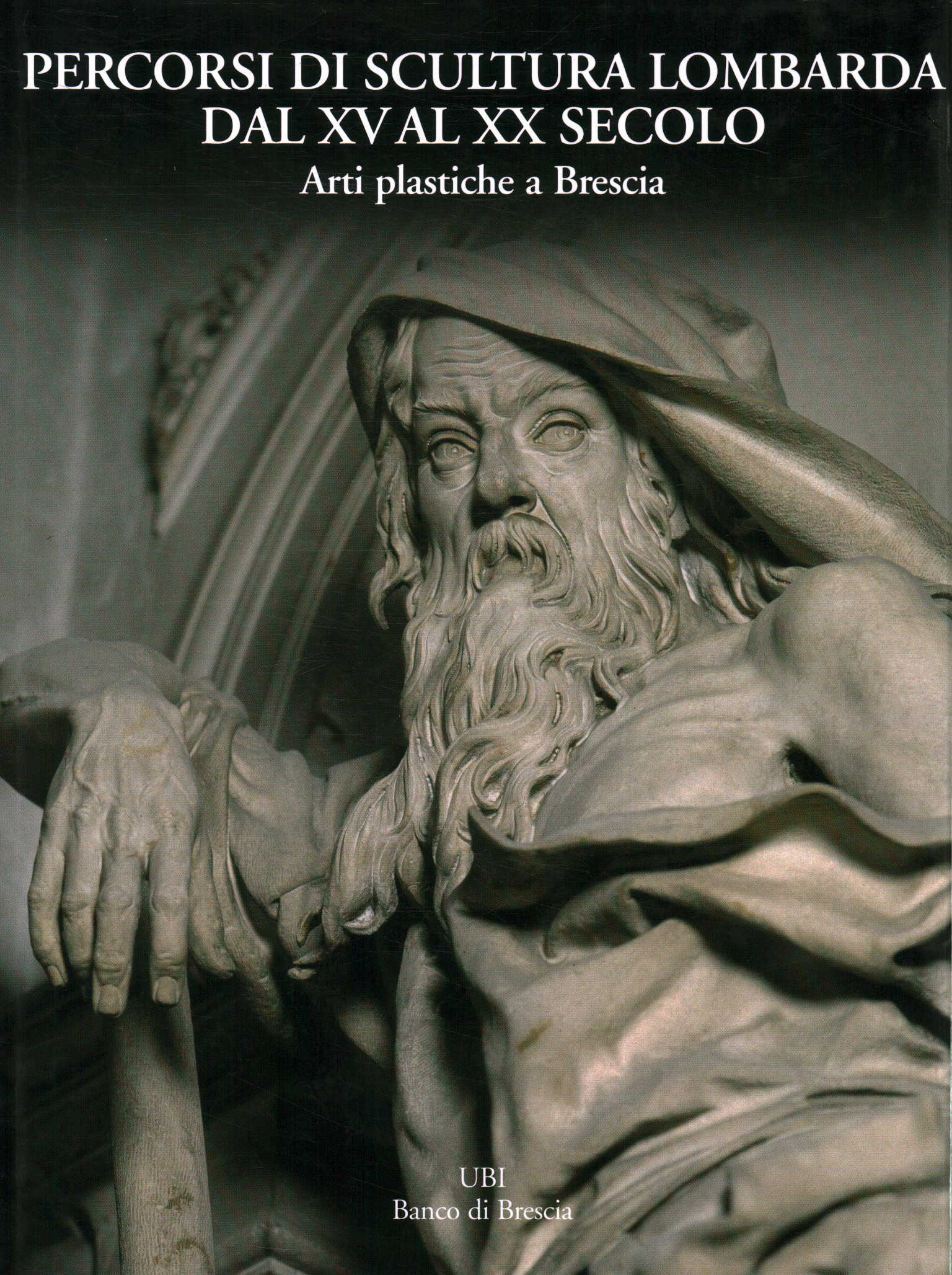 Percorsi di scultura lombarda dal XV al XX secolo. Arti …