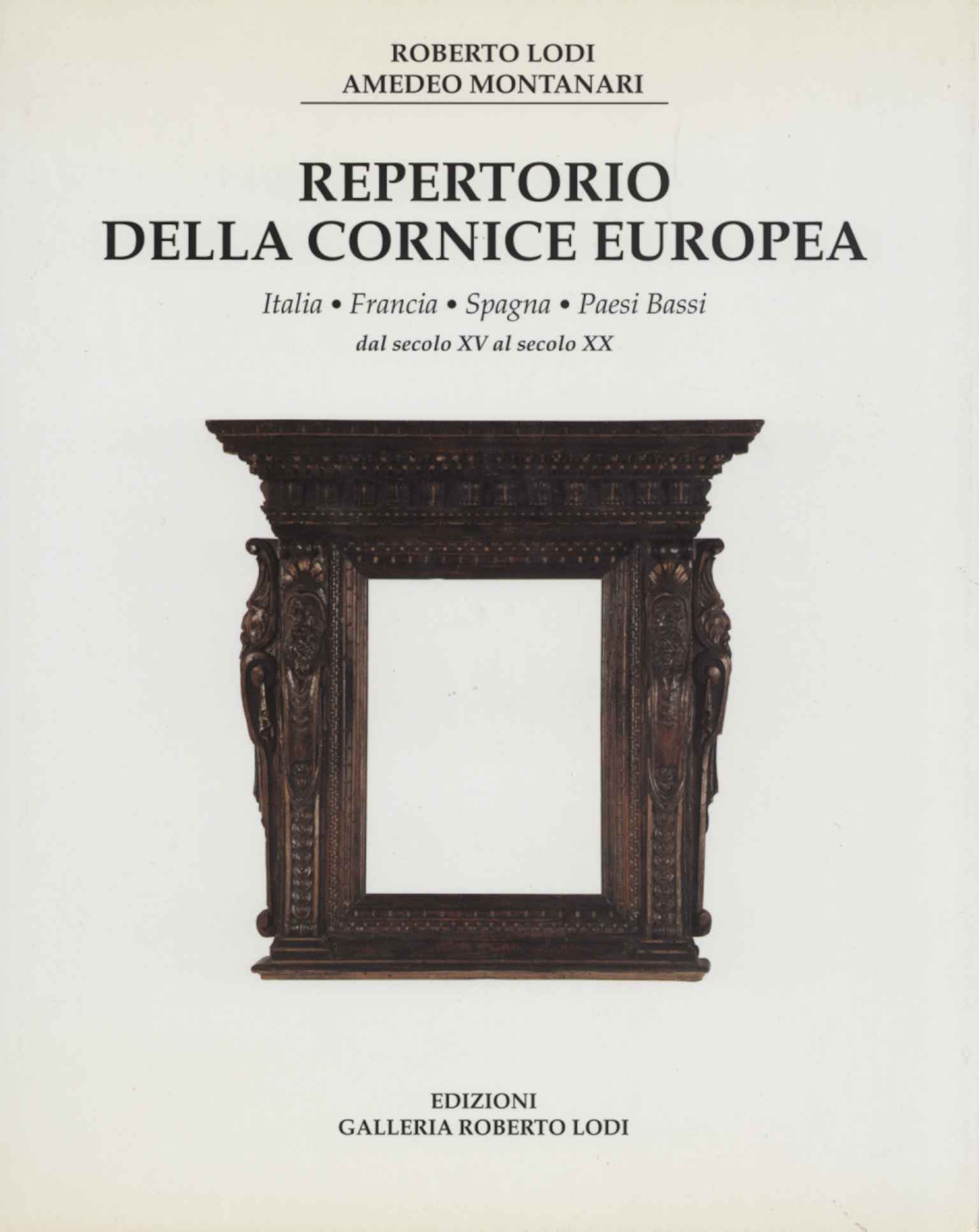 Repertorio della cornice europea. Italia, Francia, Spagna, Paesi Bassi. Dal …