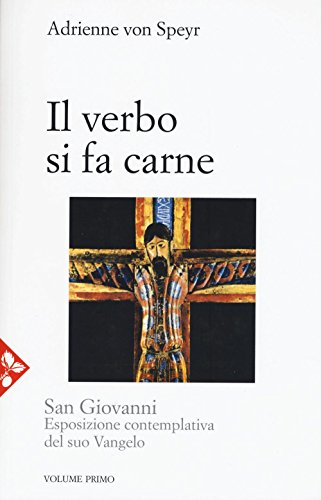 S. Giovanni. Il verbo si fa carne (Volume 1)