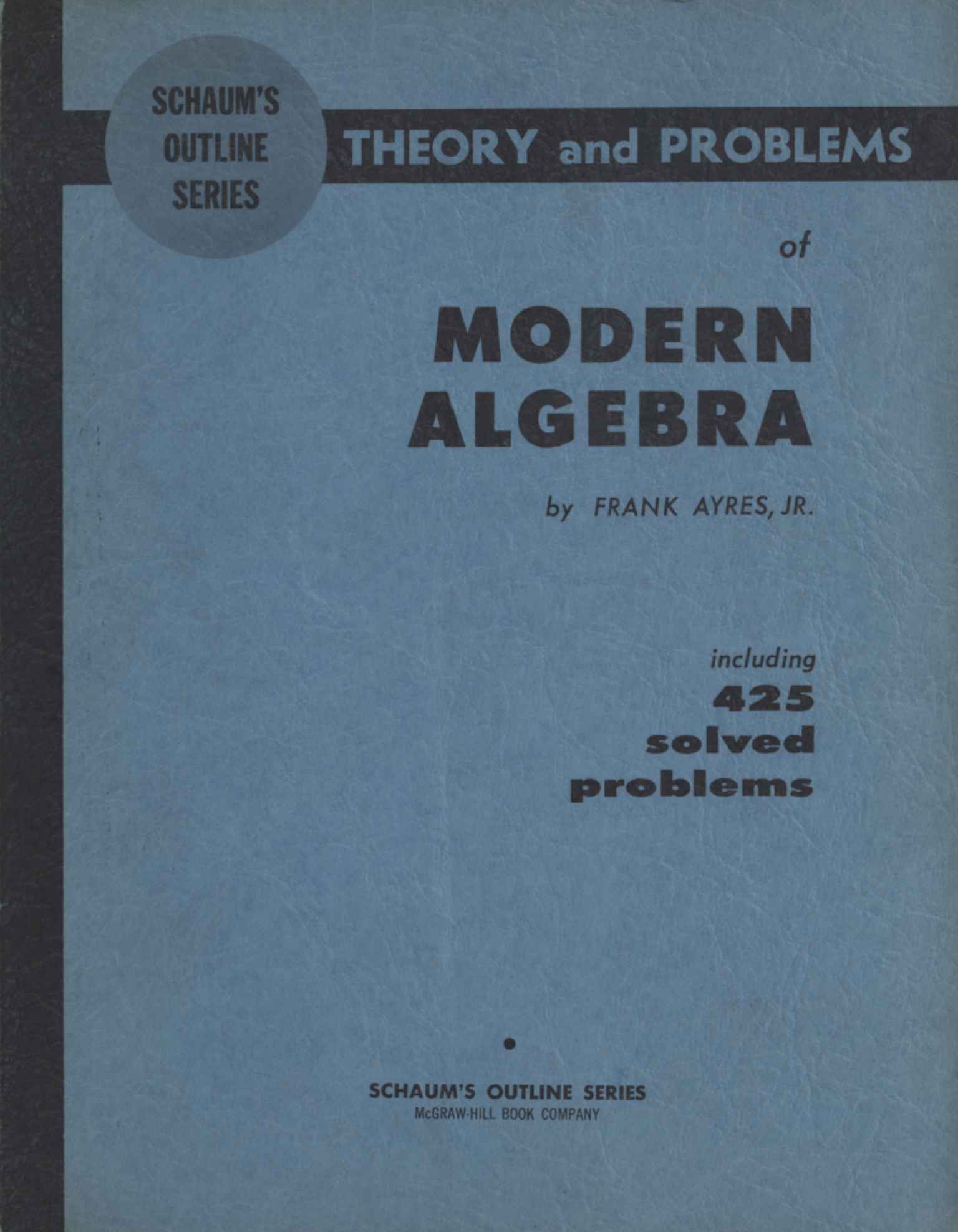 Schaum's outline of theory and problems of modern algebra