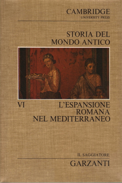 Storia del Mondo Antico. L'espansione romana nel Mediterraneo (Volume sesto)