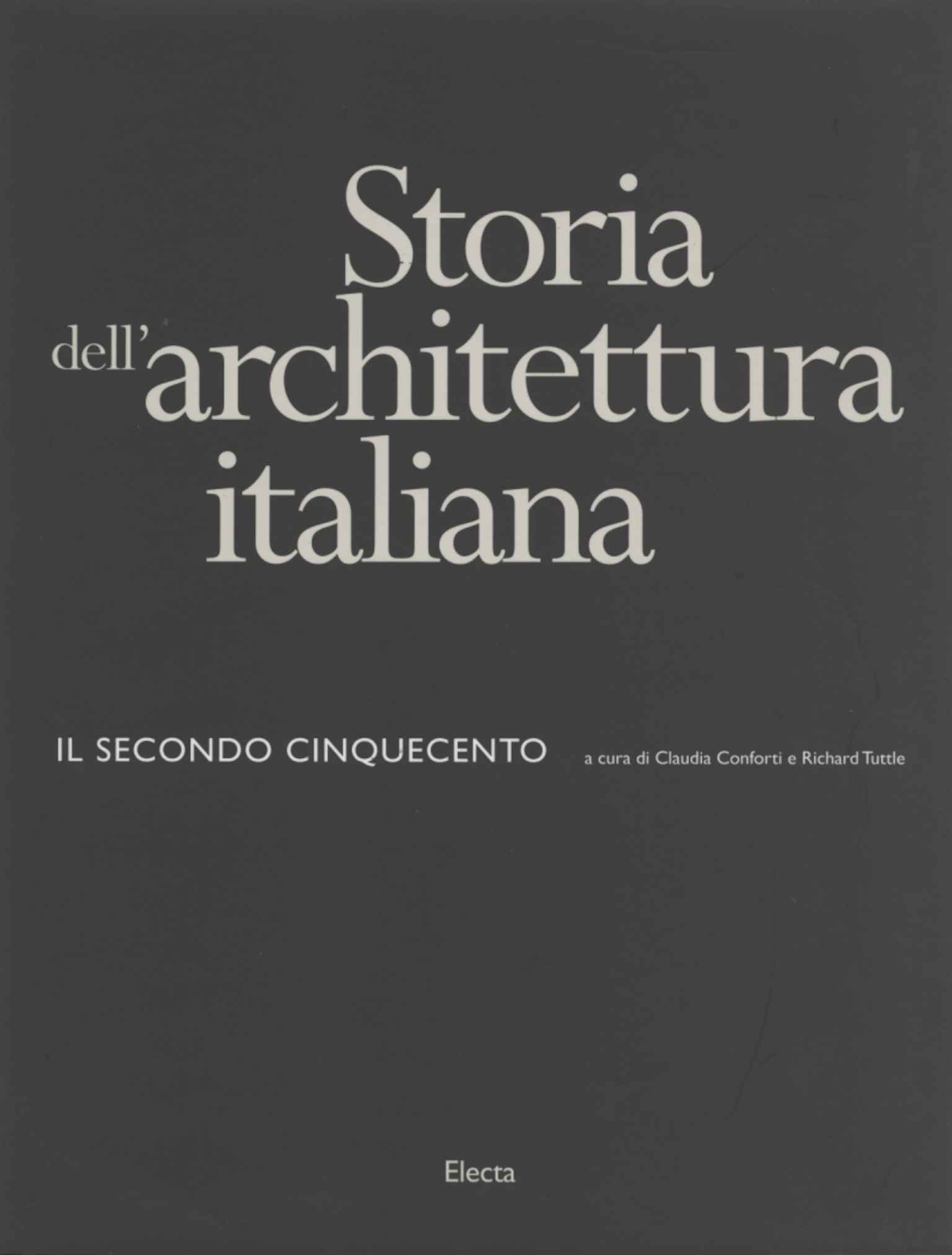 Storia dell'architettura italiana. Il secondo Cinquecento.