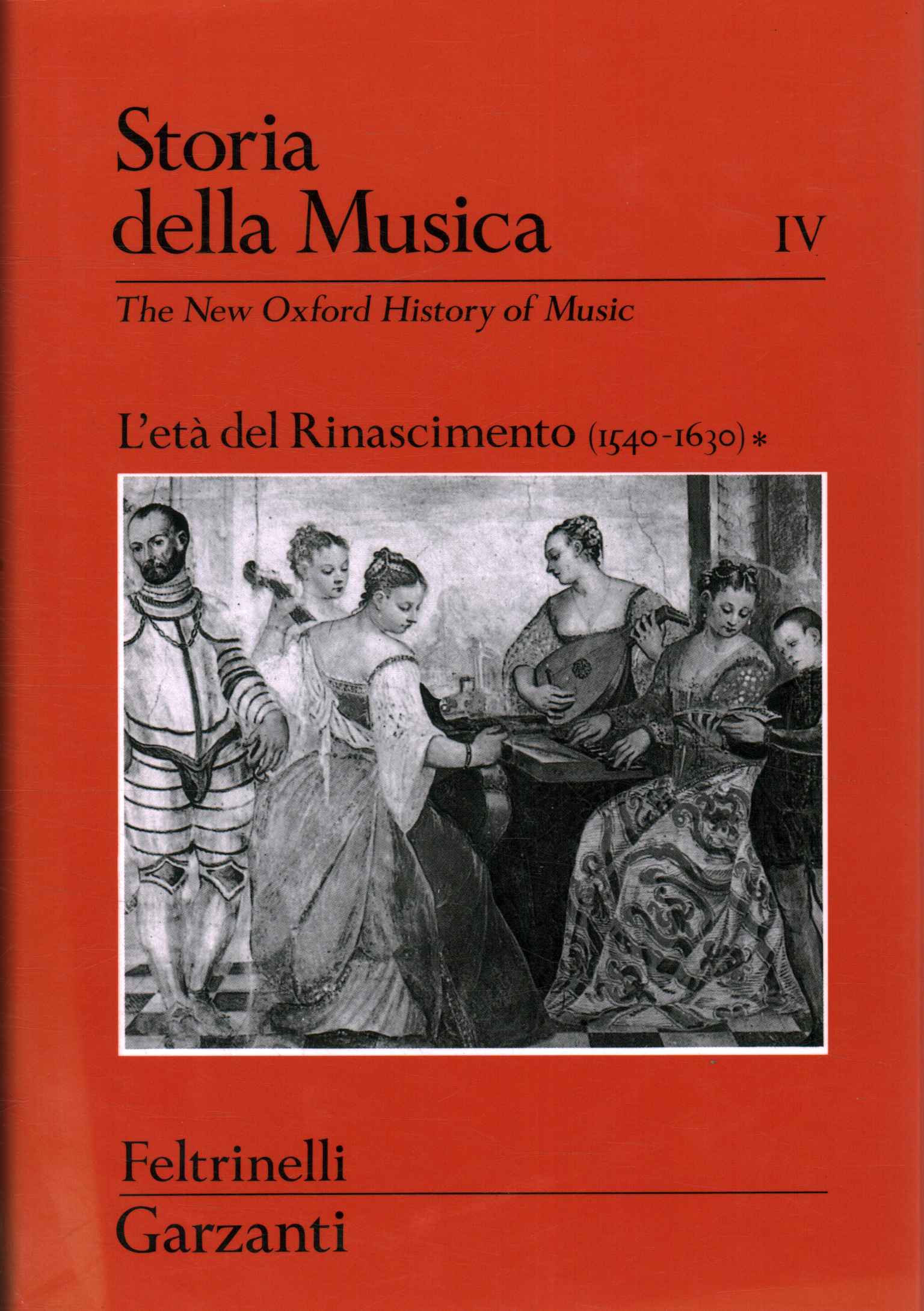 Storia della musica volume IV. L'età del Rinascimento 1540-1630