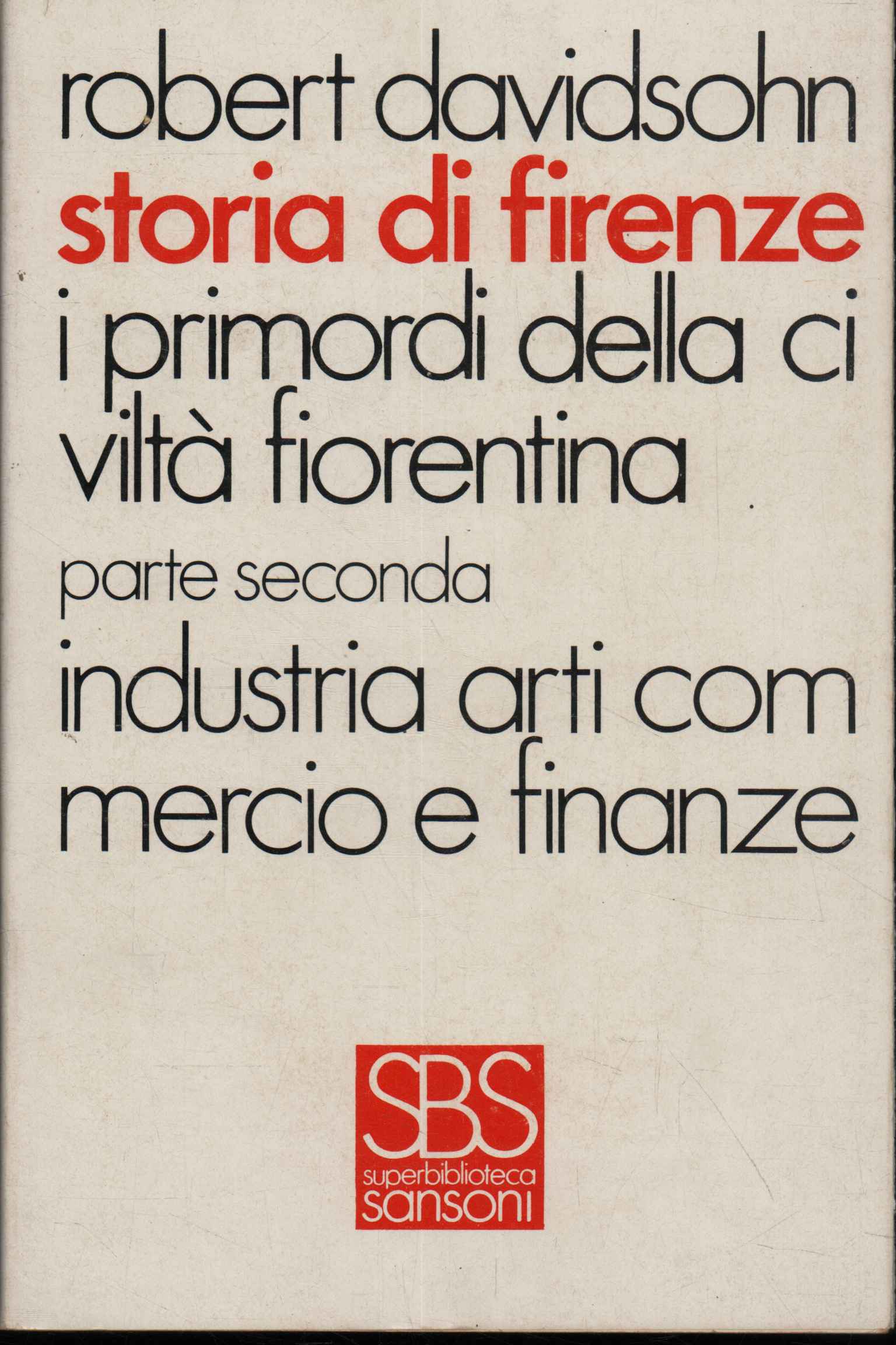 Storia di Firenze. IV I primordi della civiltà fiorentina