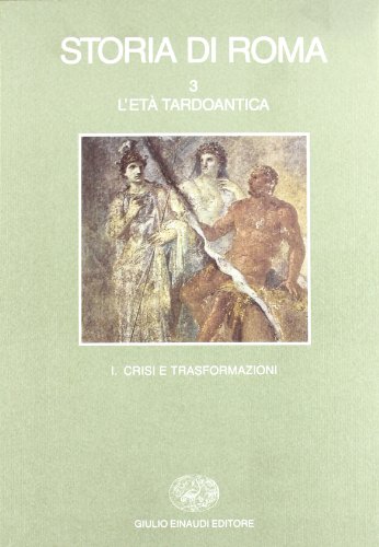 Storia di Roma. L'età tardoantica. Crisi e trasformazioni (Volume 3; …