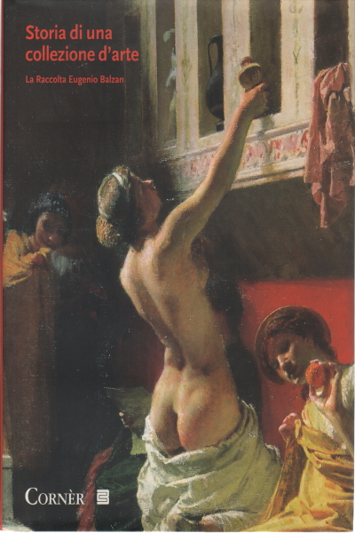 Storia di una collezione d'arte tra Ottocento e Novecento