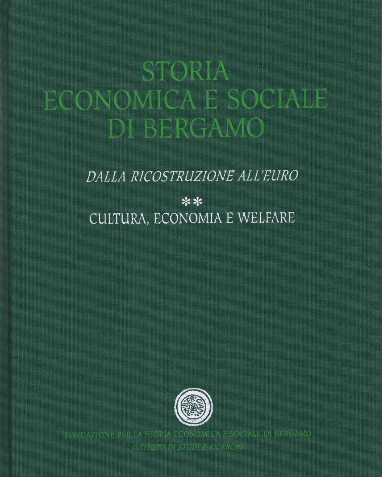 Storia economica e sociale di Bergamo. Dalla Ricostruzione all'Euro (Volume …