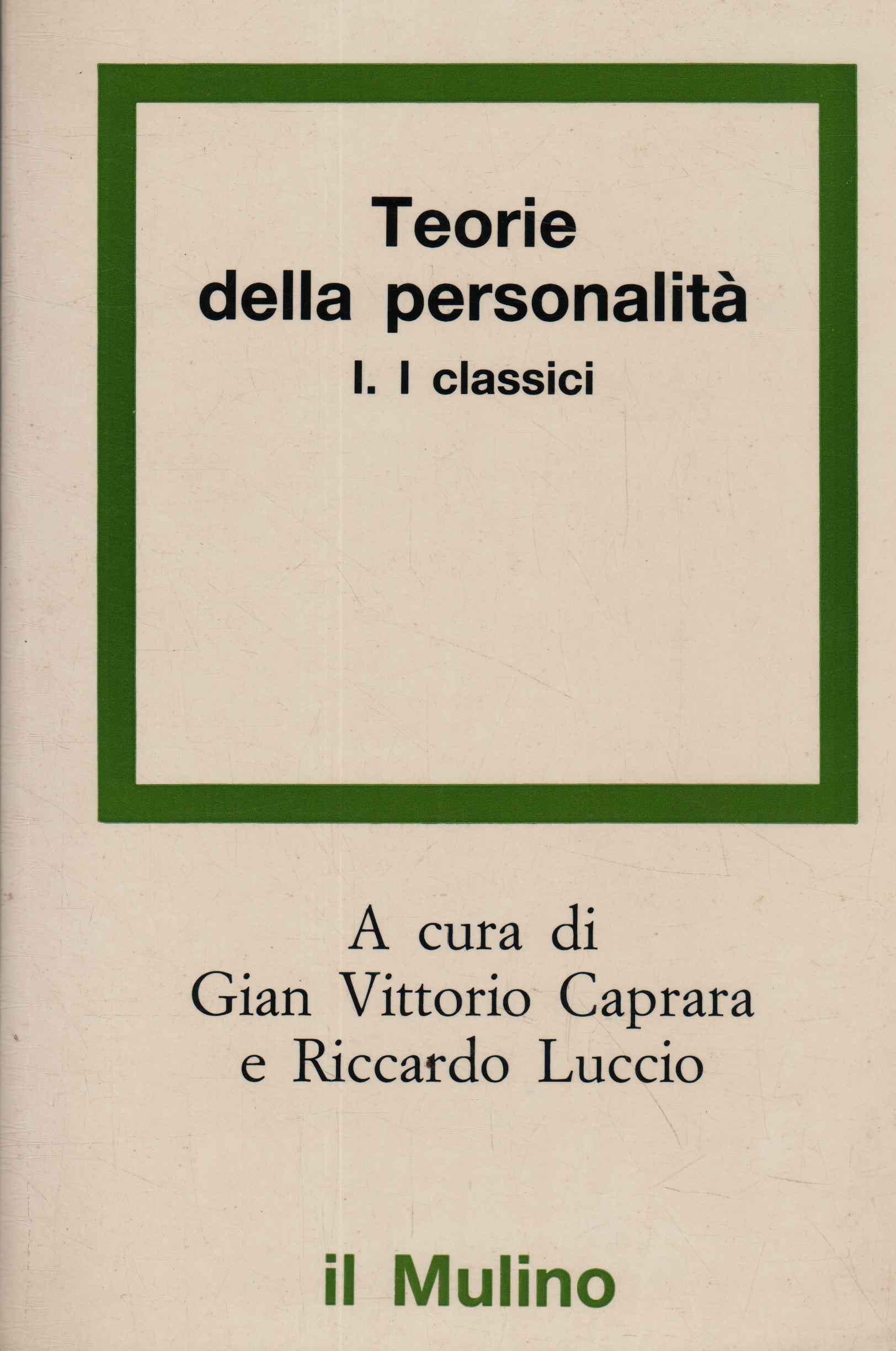 Teorie della personalità. I classici (Volume I)