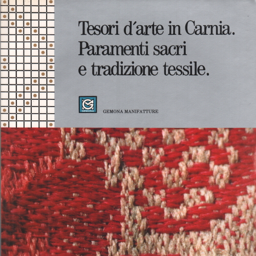 Tesori d'arte in Carnia. Paramenti sacri e tradizione tessile