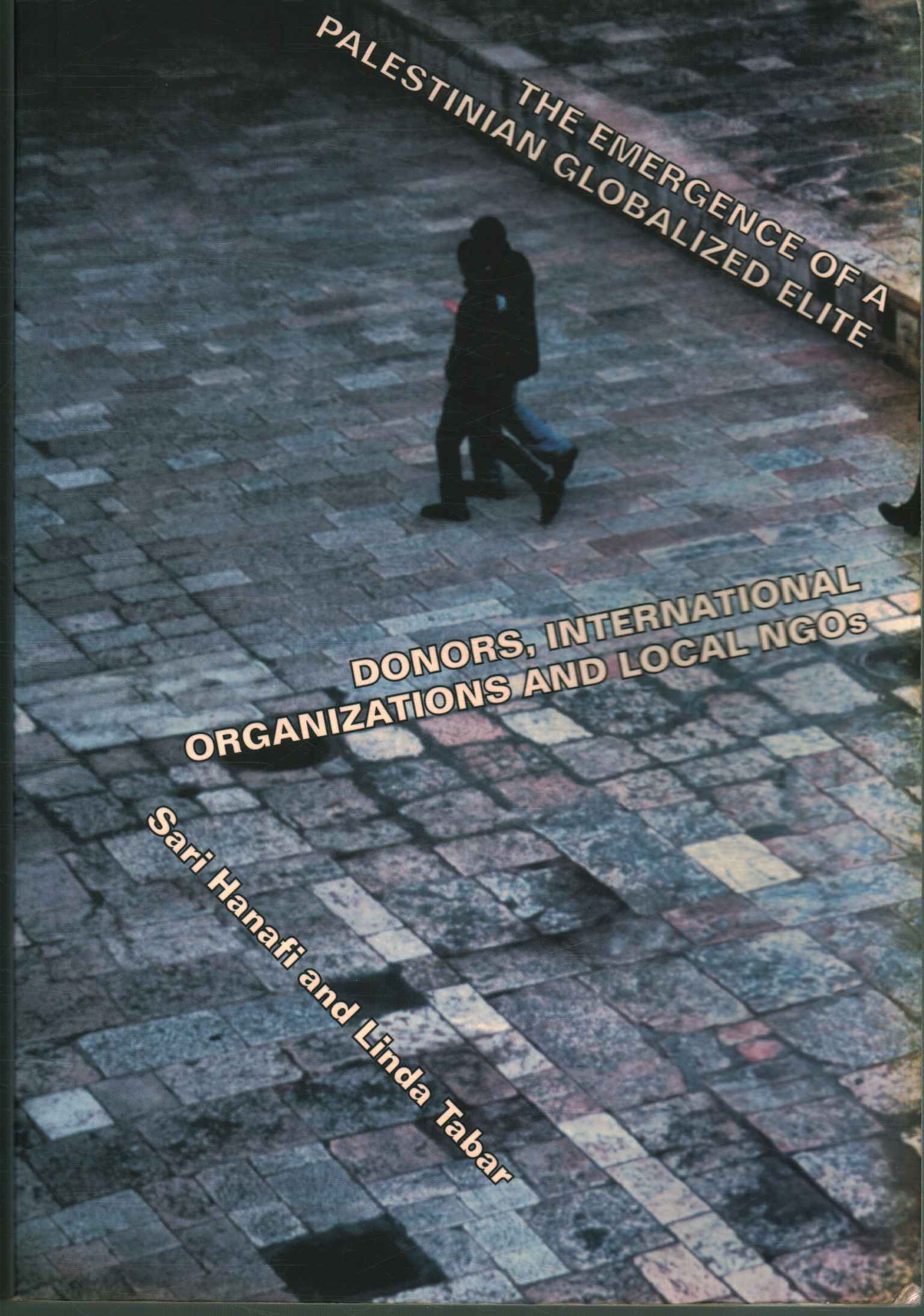 The Emergence of a Palestinian Globalized Elite: Donors, International Organizations …