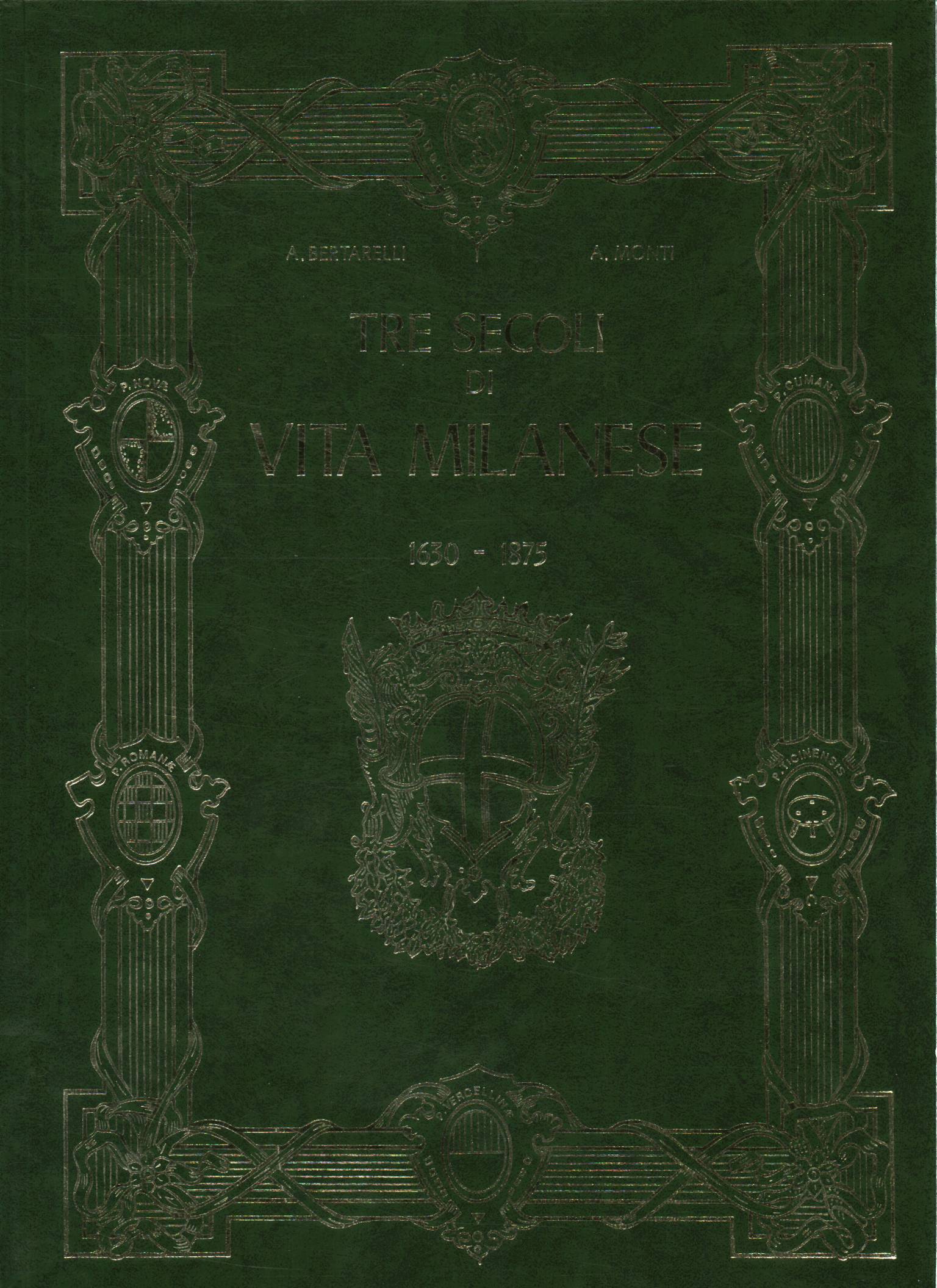 Tre secoli di vita Milanese nei documenti iconografici 1630-1875