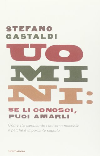 Uomini: se li conosci puoi amarli