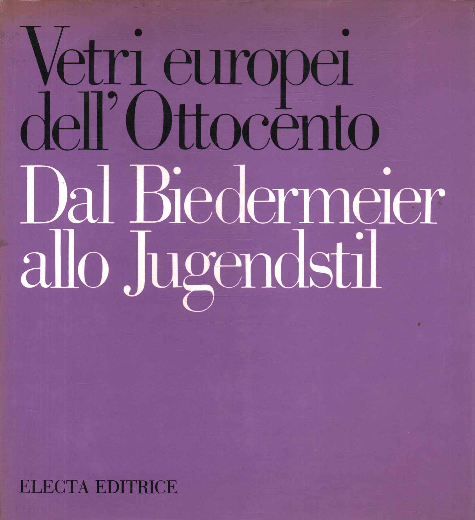 Vetri europei dell'Ottocento dal Biedermeier allo Jugendstil