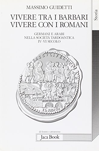 Vivere tra i Barbari. Vivere con i Romani