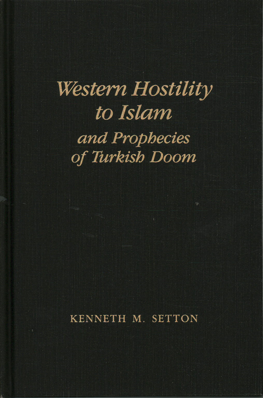 Western Hostility to Islam and prophecies of Turkish Doom