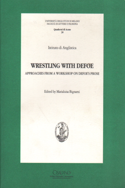 Wrestling with Defoe. Approches from a workshop on Defoe's prose