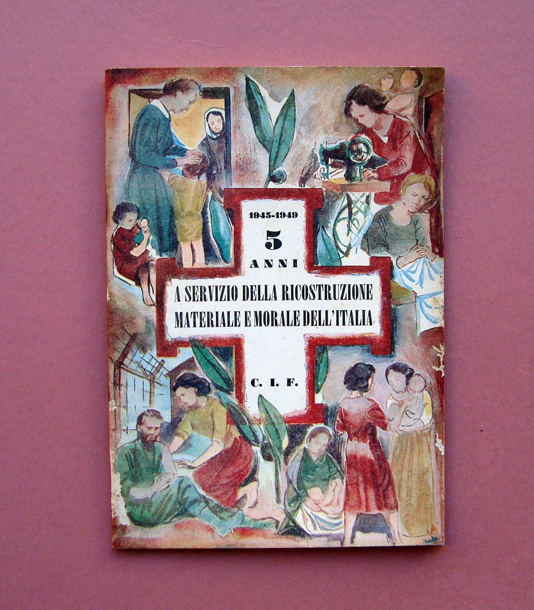 1945 1949 CIF 5 Anni servizio ricostruzione Italia Società Grafica …