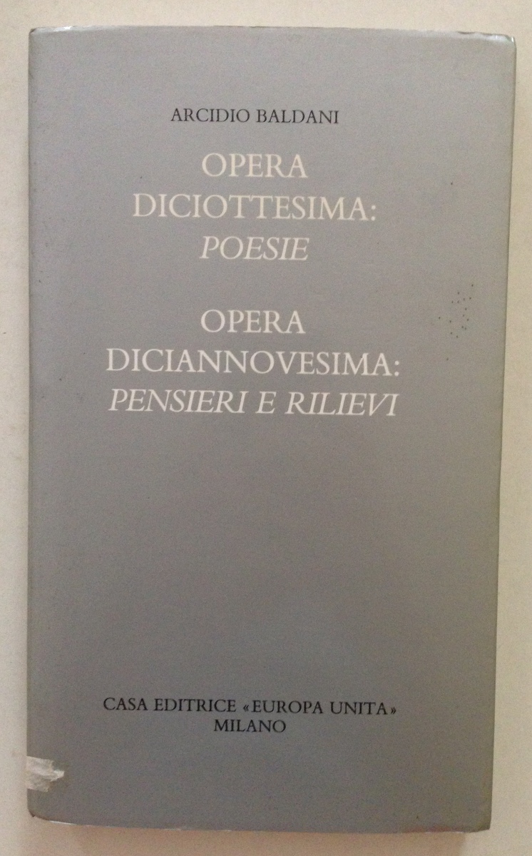A. Baldani Opera Diciottesima Poesie Opera Diciannovesima Pensieri e Rilievi
