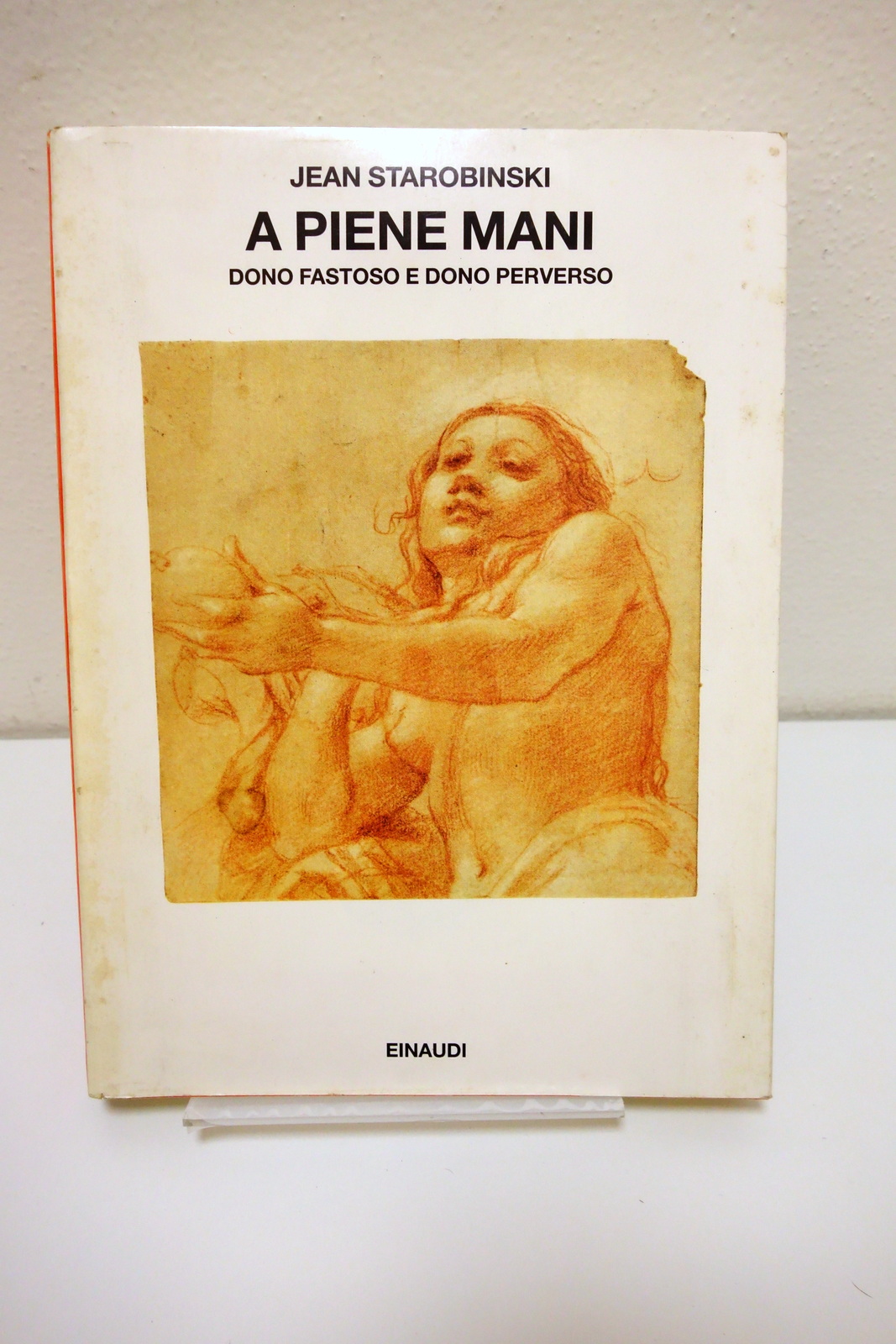 A PIENE MANI DONO FASTOSO E DONO PERVERSO STOROBINSKI EINAUDI