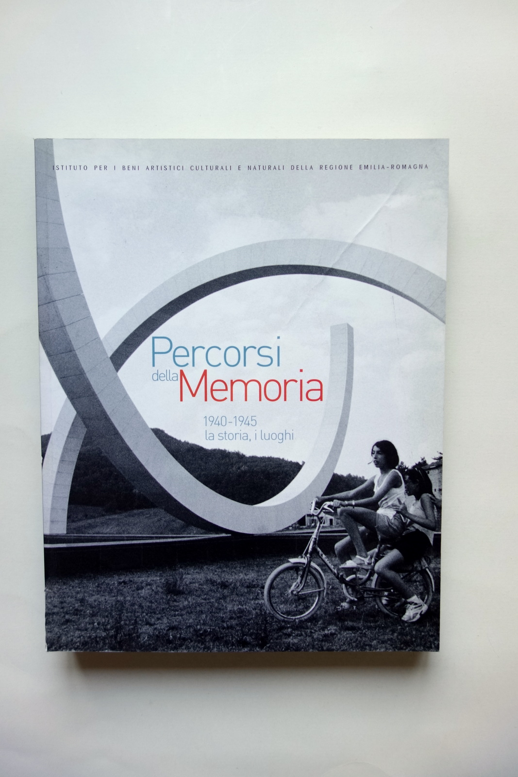 AA. VV. Percorsi della Memoria 1940-1945 La Storia i Luoghi …