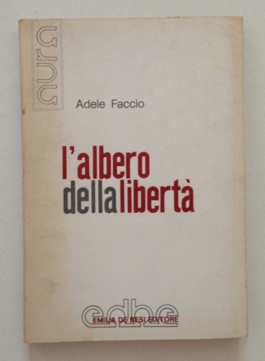 Adele Faccio L'Albero della Libert‡ Emilia De Besi Editore Bologna …