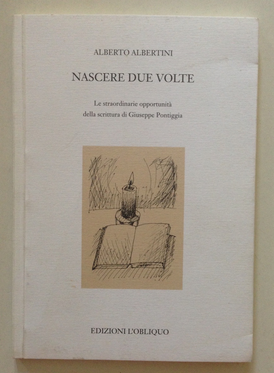 Alberto Albertini Nascere Due Volte Pontiggia Edizioni L'Obliquo Brescia 2003